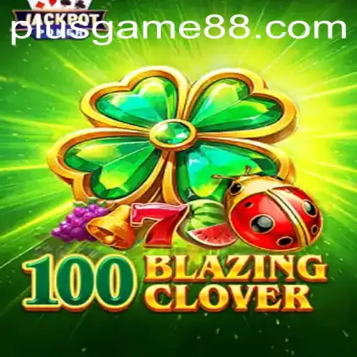 Discover the Thrilling World of 100BlazingClover: A PlusGame Adventure