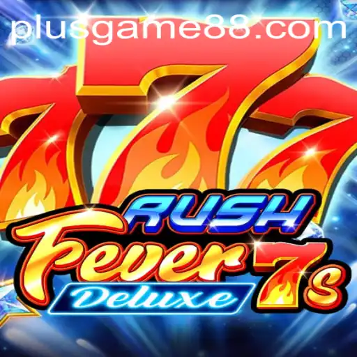Exploring RushFever7sDeluxe