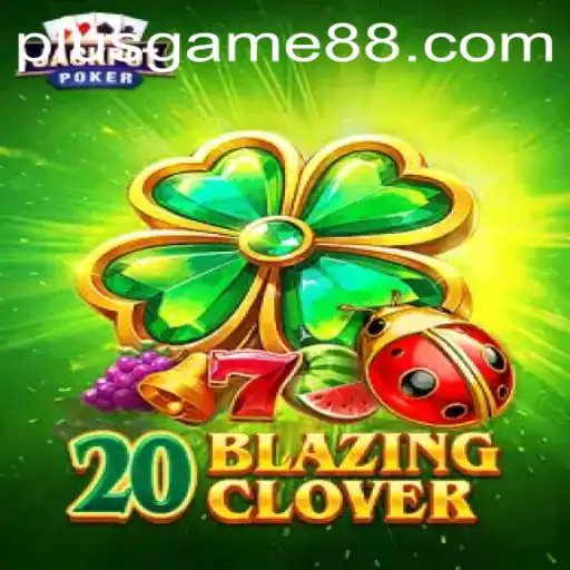 Exploring the Dynamic World of 20BlazingClover: A New Experience in PlusGame