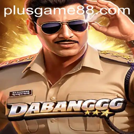 DABANGGG: The Latest PlusGame Sensation