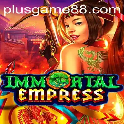 ImmortalEmpress: A Deep Dive into the Fantasy World of PlusGame